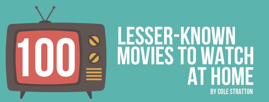 10 Lesser-Known Films That Should Be on Every Cinephile’s List